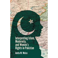 Interpreting Islam, Modernity, and Women's Rights in Pakistan