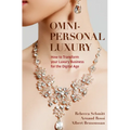 Omni-Personal Luxury: How to Transform Your Luxury Business for the Digital Age