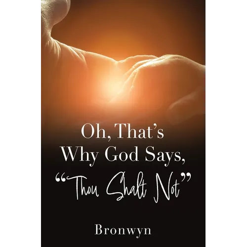 Oh, That's Why God Says, "Thou Shalt Not"