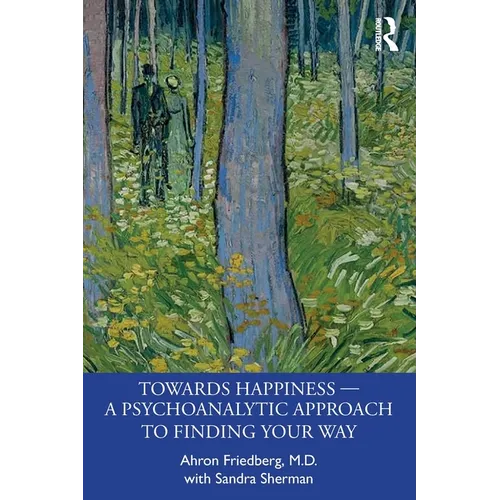 Towards Happiness -- A Psychoanalytic Approach to Finding Your Way