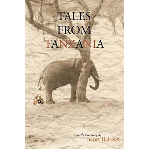 Tales from Tanzania: A mostly true story