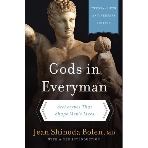 Gods in Everyman: Archetypes That Shape Men's Lives