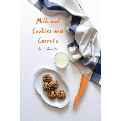 Milk and Cookies and Carrots