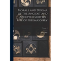 Morals and Dogma of the Ancient and Accepted Scottish Rite of Freemasonry; Volume 2