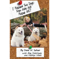 I Rescued Two Dogs: Now Who Will Rescue Me?