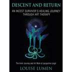Descent and Return: An Incest Survivor's Healing Journey Through Art Therapy - Hardcover