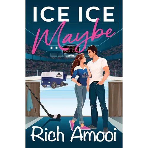 Ice Ice Maybe: A Sweet Hockey RomCom