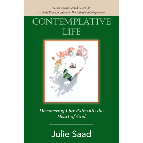 Contemplative Life: Discovering Our Path into the Heart of God