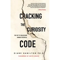 Cracking the Curiosity Code: The Key to Unlocking Human Potential