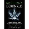 Marijuana Debunked: A handbook for parents, pundits and politicians who want to know the case against legalization [Hardcover]