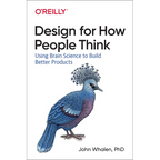 Design for How People Think: Using Brain Science to Build Better Products - Paperback