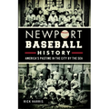 Newport Baseball History: America's Pastime in the City by the Sea