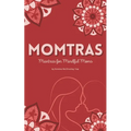 Momtras: Mantras For Mindful Moms
