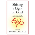 Shining a Light on Grief: Real Women Sharing Real Stories of Love & Loss