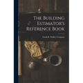 The Building Estimator's Reference Book