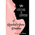 The Fortune and Sorrow of Rachel Anne Praline