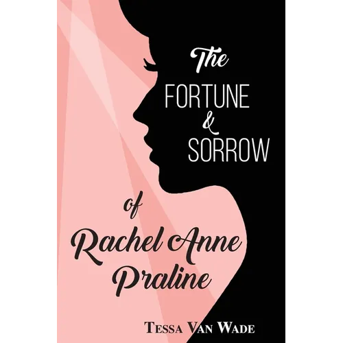 The Fortune and Sorrow of Rachel Anne Praline
