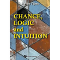 Chance, Logic and Intuition: An Introduction to the Counter-Intuitive Logic of Chance