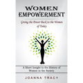 Women Empowerment: Giving the Power Back to the Women of Today (A Short Insight to the History of Women in the Society)