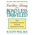 Further Along the Road Less Traveled: The Unending Journey Towards Spiritual Growth