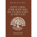 Don't Chew-Your Body Will Recognize Itself as the Food: A History We All Still Have Left to Learn