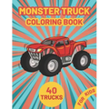 Monster Truck Coloring Book for Kids: A Fun Coloring Book with Monster Trucks For kids & toddlers boys and girls Ages 4-8, Over 40 Unique Drawing of M