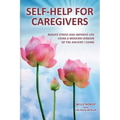 Self-Help for Caregivers: Reduce stress and improve life using a modern version of the ancient I Ching