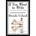 If You Want to Write: A Book about Art, Independence and Spirit