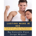 Lasting More in Bed: Program of 7 Days to Eliminate Forever Premature Ejaculation