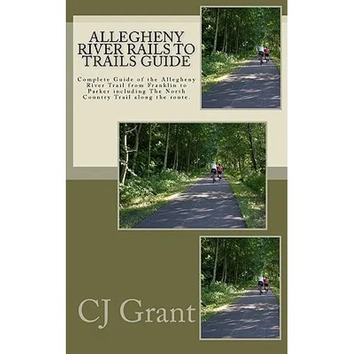 Allegheny River Rails to Trails Guide: Allegheny River Trail from Franklin to Parker