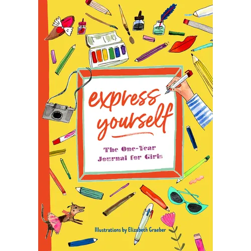 Express Yourself: The One-Year Journal for Girls