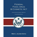 Federal Food, Drug, and Cosmetic Act: The United States Federal FD&C Act Concise Reference