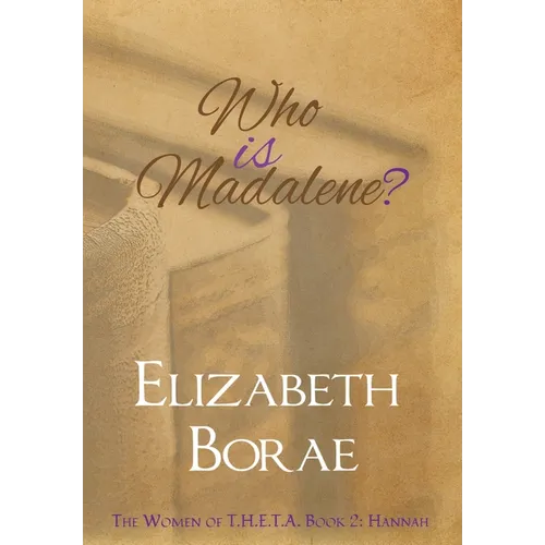 Who Is Madalene?: The Women of T.H.E.T.A. Book 2: Hannah