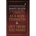 As a Man Thinketh and Out from the Heart