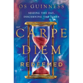 Carpe Diem Redeemed: Seizing the Day, Discerning the Times