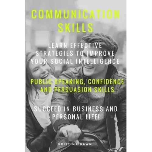 Communication: Communication Skills: Learn Effective Strategies To Improve Your