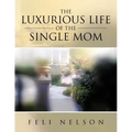 The Luxurious Life Of The Single Mom