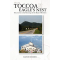 From Toccoa to the Eagle's Nest: Discoveries in the Bootsteps of the Band of Brothers