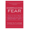 Embracing Fear: How to Turn What Scares Us Into Our Greatest Gift