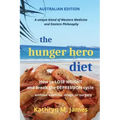 The HUNGER HERO DIET: How to Lose Weight and Break the Depression Cycle - Without Exercise, Drugs, or Surgery (Australian Edition)