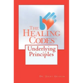 The Healing Codes: Underlying Principles
