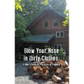 Blow Your Nose in Dirty Clothes: A Man's Guide to Practices in Frugality