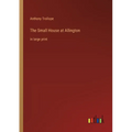 The Small House at Allington: in large print