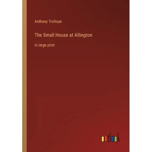 The Small House at Allington: in large print