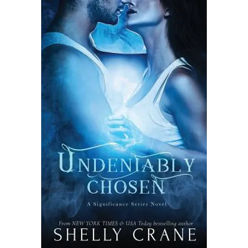 Undeniably Chosen: a Significance novel