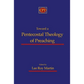 Toward a Pentecostal Theology of Preaching
