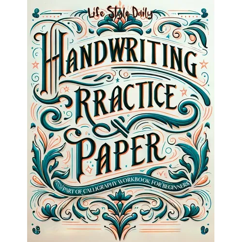 Handwriting Practice Paper: Master the Art of Handwriting with Guided Practice for Beginners