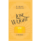 If I Really Wanted to Lose Weight, I Would... - Hardcover