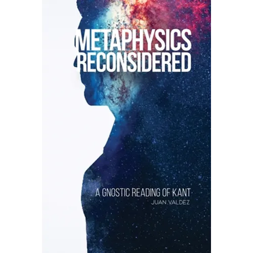 Metaphysics Reconsidered: A Gnostic Reading of Kant