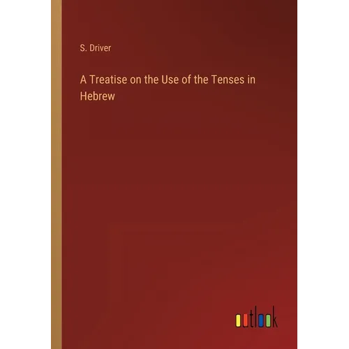 A Treatise on the Use of the Tenses in Hebrew